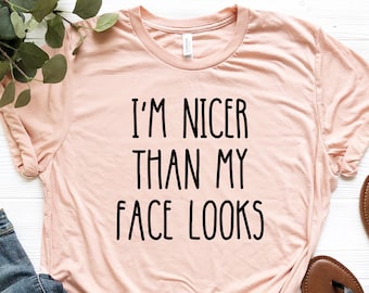Chemise Je suis plus gentil que mon visage, chemise sarcastique, chemise drôle avec dictons, t-shirt cadeau
