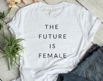 The future is female shirt, feminist t shirt, smash the patriarchy tee, womens equality t-shirt