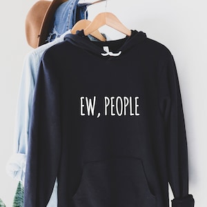 Ew People Hoodie, Anti Social Gift, Introvert Hoodie
