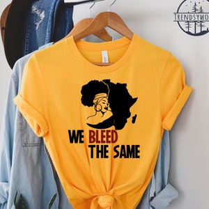 Afro Woman Shirt, We Bleed The Same T-Shirt, Afro American Shirt