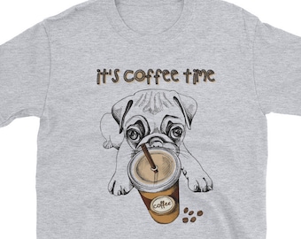 Pug and Coffee Shirt, Pug Gift Shirt, Coffee Pugs t-shirts, Funny Coffee Time T-shirt, Pug Lover Gift Tee