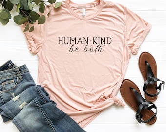 Human Kind Be Both Shirt, Be Kind Tee Shirt