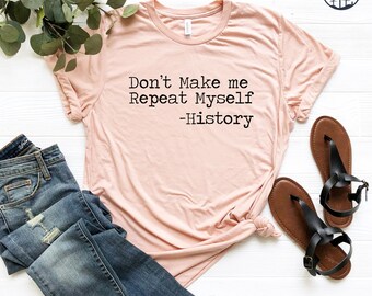 History Teacher Shirt, Don't Make Me Repeat My Self, Teacher Gifts, Funny History Shirts, History Teacher Tee