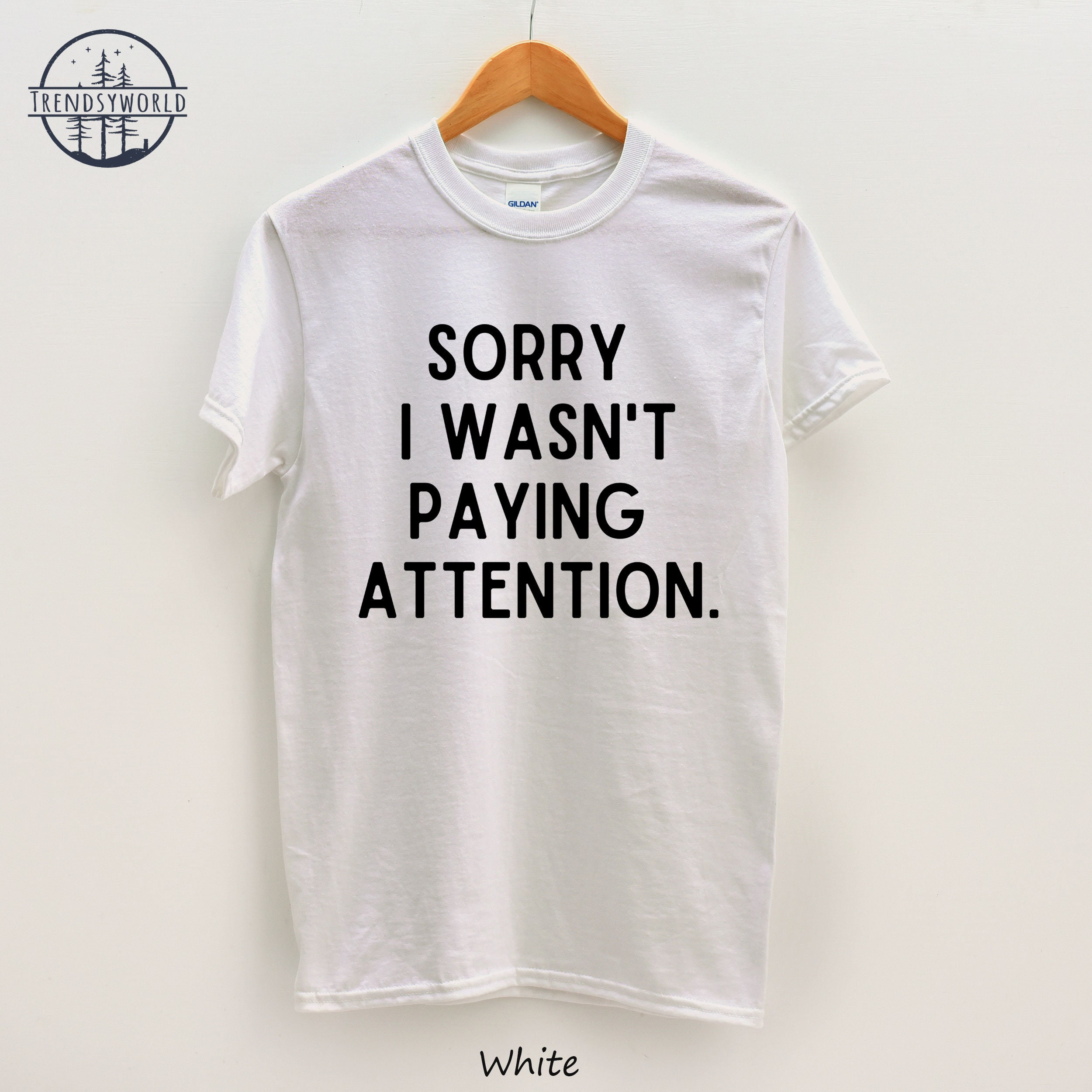 Sorry I Wasnt Paying Attention Shirt ADHD Shirt Funny Quote | Etsy
