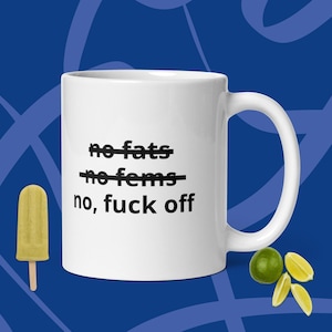No Fats No Fems? No Thanks. – Funny Satirical Gay Mug, Queer Rage Gift, Anti-Grindr Coffee Cup, MLM WLW T4T Pride Merch