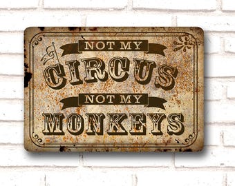 Not My Circus Sign, Funny Vintage Metal Poster