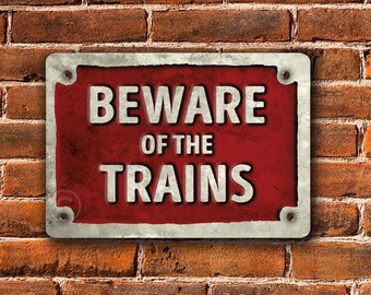 Beware of Trains Metal Sign, Distressed Vintage Style Locomotive Sign, Old Cast Iron Effect Printed Sign, Train Enthusiast Gift
