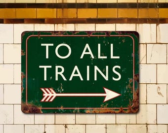 Train Station Sign, To All Trains, Distressed Vintage Style Sign, Old Look Metal Rusty Look Printed Sign, Train Enthusiast Gift