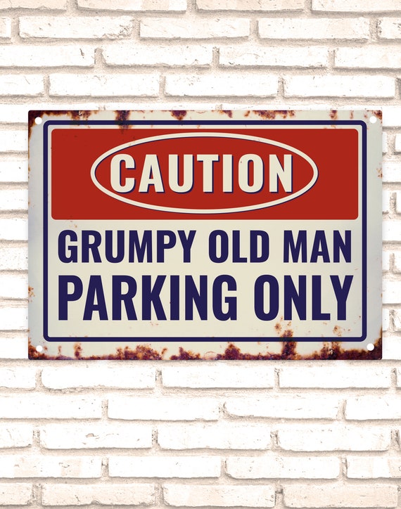 Metal Sign, Vintage Look Tin Sign, Grumpy Old Man Parking