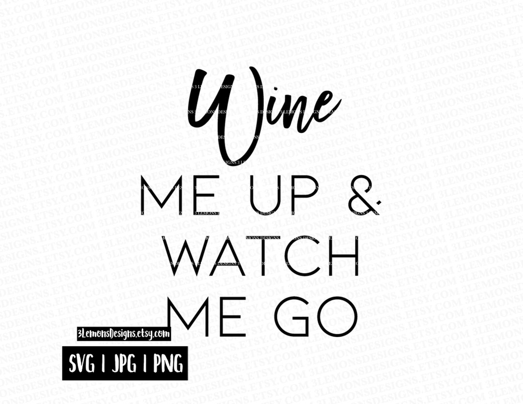 Wine Me up and Watch Me Go SVG, Wine Theme Shirt Idea, Bride Bridal Party Bachelorette Svg