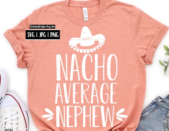 Download Nacho Average Nephew Svg Auntie Shirt Aunt Fun Shirt Svg Etsy