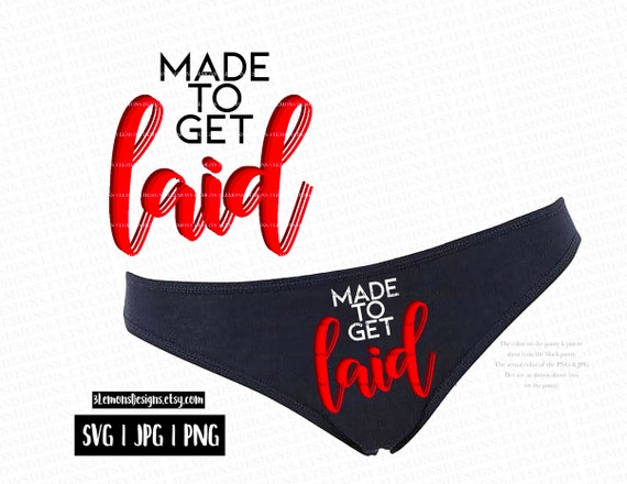 Made to Get Laid SVG, Women's Naughty Underwear SVG, Valentine's