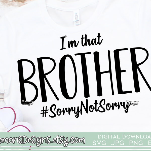 Je suis ce frère svg, drôle de conception chemise frère, désolé pas désolé, cadeau frère, chemise drôle, chemise frère, silhouette cricut