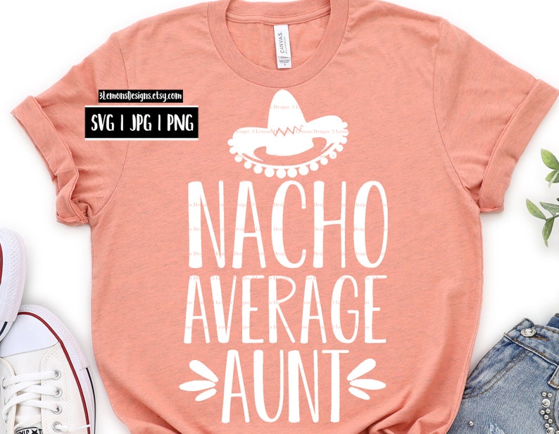 Download Nacho average aunt svg auntie shirt aunt fun shirt svg png ...