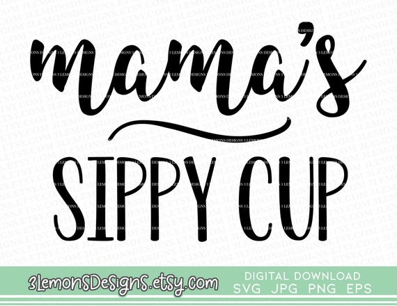Download Mom Wine Svg Mama S Sippy Cup Svg Mom Juice Svg They Etsy
