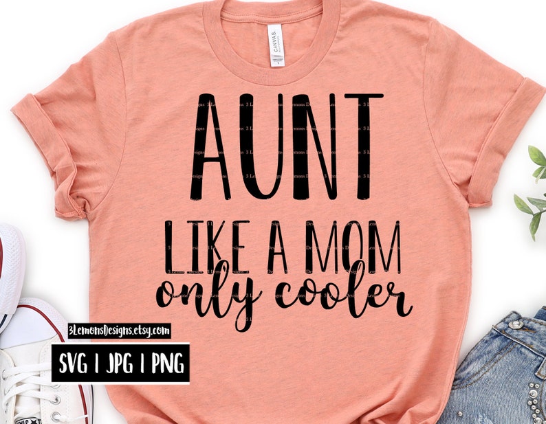 Download Aunt like a mom only cooler svg auntie shirt aunt fun ...