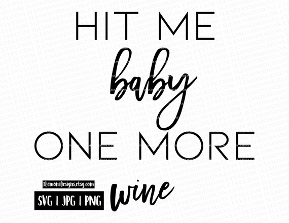 Hit Me Baby One More Wine Svg Wine Theme Shirt Idea Bride Etsy Hit Me Baby One More Wine Svg Wine Theme Shirt Idea Bride Etsy