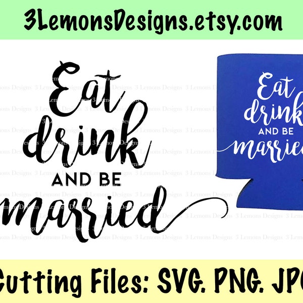 Eat Drink & be married SVG, wedding can cooler, digital cut file, svg jpg png