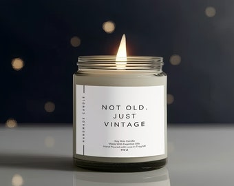 Not Old Just Vintage | Birthday | Handmade | Hand Poured |Natural |100% Soy Candle in 9oz. Glass Jar with Wooden Wick