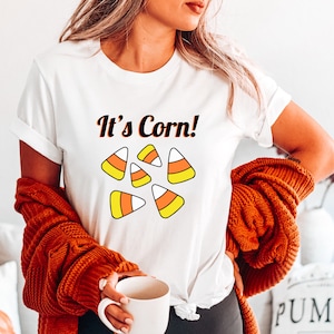 It&#39;s Corn! Halloween T-Shirt: Candy Corn Lover Tee