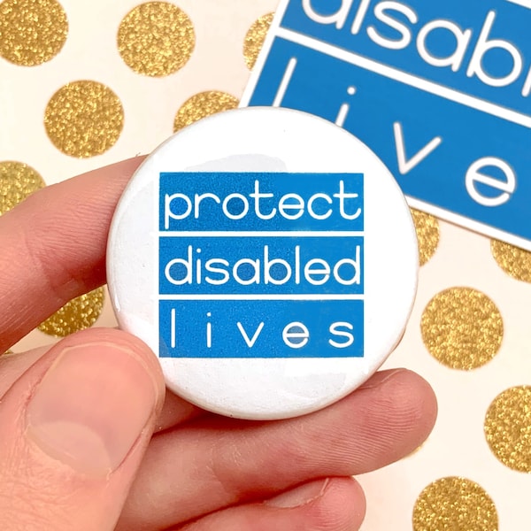 Protect Disabled Lives Button | Disability Pride