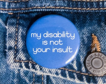 My Disability Is Not Your insult Button | Disability Pride