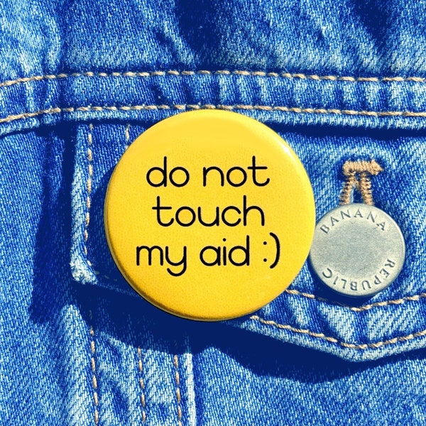 Do Not Touch My Aid Button | Disability Pride
