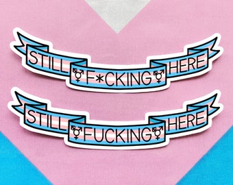 Still Fucking Here Transgender Sticker | Miss Major Griffin-Gracy Trans Pride Tribute