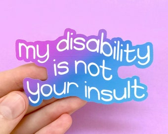 Klistermärke med mitt funktionshinder är inte din förolämpning | Community of Disabled Community
