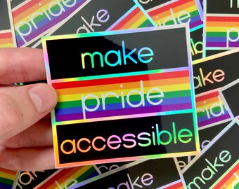 Make Pride Accessible Rainbow Holographic Sticker // LIMITED EDITION
