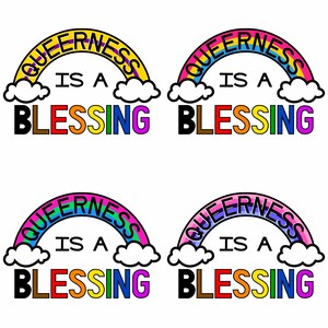 May include: Four rainbow-colored arches with the text "QUEERNESS IS A BLESSING" in black, brown, red, orange, yellow, green, blue, and purple letters. The arches are set against a white background.