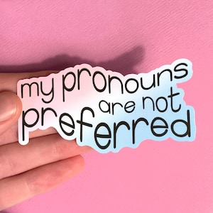 My Pronouns Are Not Preferred Sticker | Transgender Nonbinary Pride