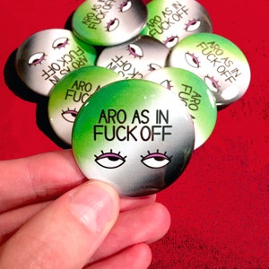 Aro As In Fuck Off Button | Aromantic Pride
