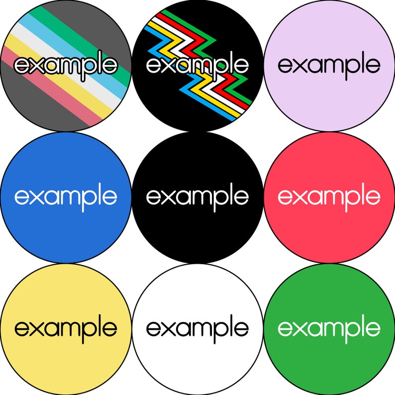 May include: Nine round stickers with the word "example" in white text on a variety of coloured backgrounds. The backgrounds include grey, black with a colourful zigzag pattern, light purple, blue, black, red, yellow, white, and green.