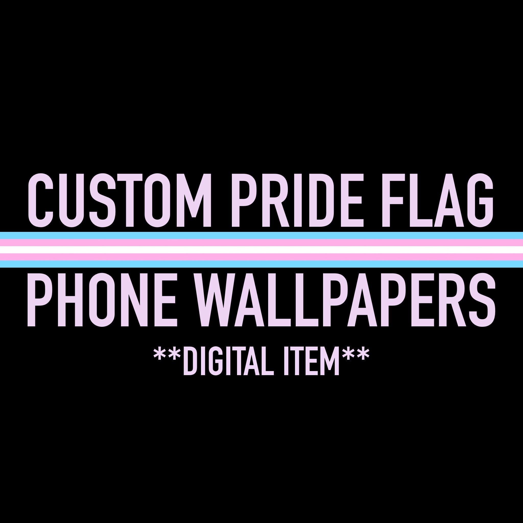 Custom Pride Flag Phone Wallpapers // DIGITAL ITEM // LGBTQ | Etsy