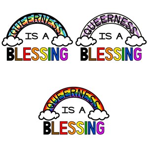 May include: A rainbow-colored arch with the word "QUEERNESS" written in a curved line across the top. The words "IS A BLESSING" are written in black letters below the arch.