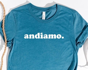 Italy t-shirt Andiamo graphic tee Italy themed Shirt Italian Travel Shirt Summer Travel Shirt Cute Italian Shirt Italy Travel themed tshirt