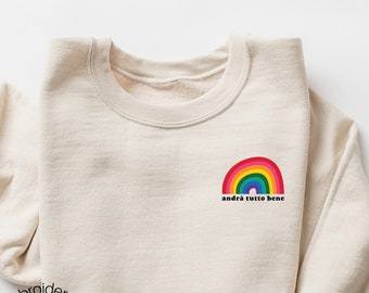 Gift for Italy Lover Embroidered Rainbow Crewneck Sweatshirt Gift Andrà tutto bene Italian Saying Shirt Gift for Mom, Best Friend Gift