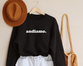 Italy Embroidered Crewneck Sweatshirt, Andiamo Sweatshirt gift for Italy lover, Italian Saying Shirt, Gift for best friend, Gift for him