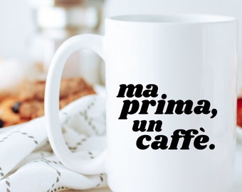 Italian Coffee Lover Mug Gift for Italy lover, Ma Prima un Caffé mug, But first-coffee gift, Italian teacher gift, Italian language gift