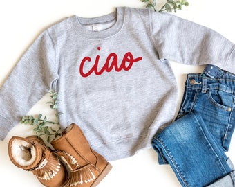 Ciao Toddler Sweatshirt (Ciao Toddler Shirt - Italy Lovers T-shirt - Ciao shirt for kids - Sibling shirts - Matching family shirts)