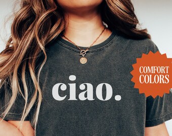 Ciao Italy Comfort Colors Shirt, Italian themed Tee, Italy vacation shirt, Gift for Italy lover, study abroad tee, Girl's trip shirt