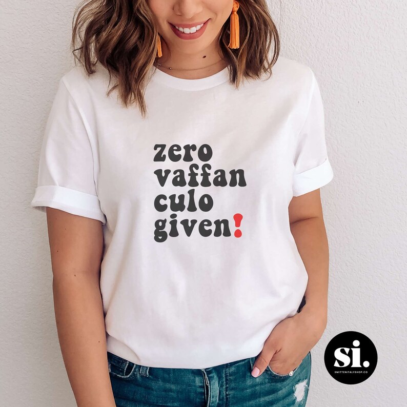 Funny Italian Profanity Shirt, Zero Vaffanculo Given T-shirt Gift for Italy lovers, Italian language shirt, Sweary Gift for Best Friend White