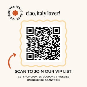 May include: A black and white QR code with a white border and a wavy edge. The text "ciao, italy lover!" is above the QR code. Below the QR code is the text "SCAN TO JOIN OUR VIP LIST! GET SHOP UPDATES, COUPONS & FREEBIES UNSUBSCRIBE AT ANY TIME".