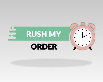 Rush My Order - 12-hour weekDAY or 24-hour weekEND rush