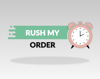 Rush My Order - 12-hour weekDAY or 24-hour weekEND rush