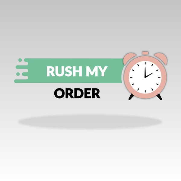 Rush My Order - 12-hour weekDAY or 24-hour weekEND rush