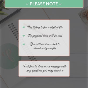 May include: A pink and green note with the text "~ PLEASE NOTE ~" at the top. The note lists three bullet points with hearts: "This listing is for a digital file", "No physical item will be sent", and "You will receive a link to download your file". The note also includes the text "Feel free to drop me a message with any questions you may have! x".