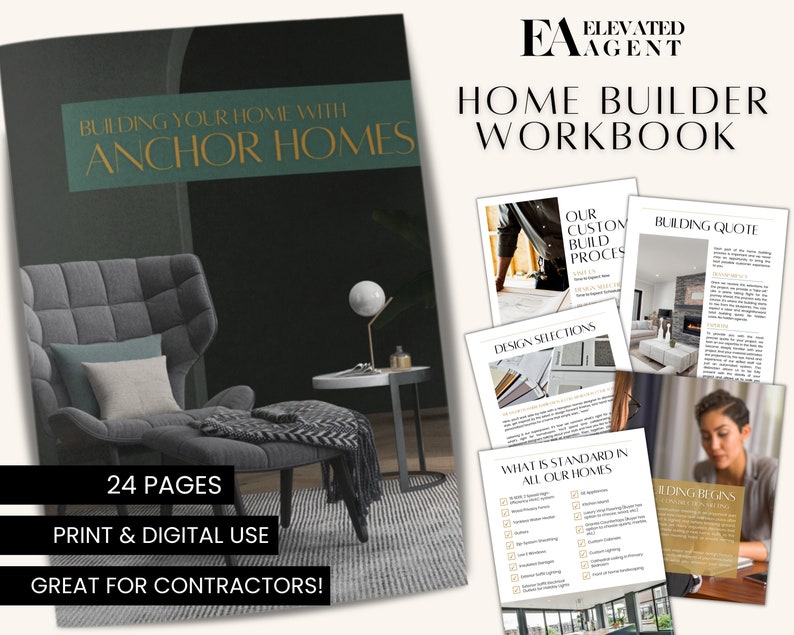 May include: A workbook titled "Home Builder Workbook" with the logo "Elevated Agent" in gold lettering. The workbook is for Anchor Homes and includes 24 pages of information about building a custom home. The workbook is for print and digital use and is great for contractors.