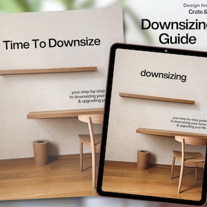 May include: A book and a tablet display the words "Time To Downsize" and "Downsizing Guide". The book and tablet show a minimalist interior design with wooden shelves, a desk, a chair, and a wastebasket. The text "your step-by-step to downsizing your & upgrading your life" is also visible.
